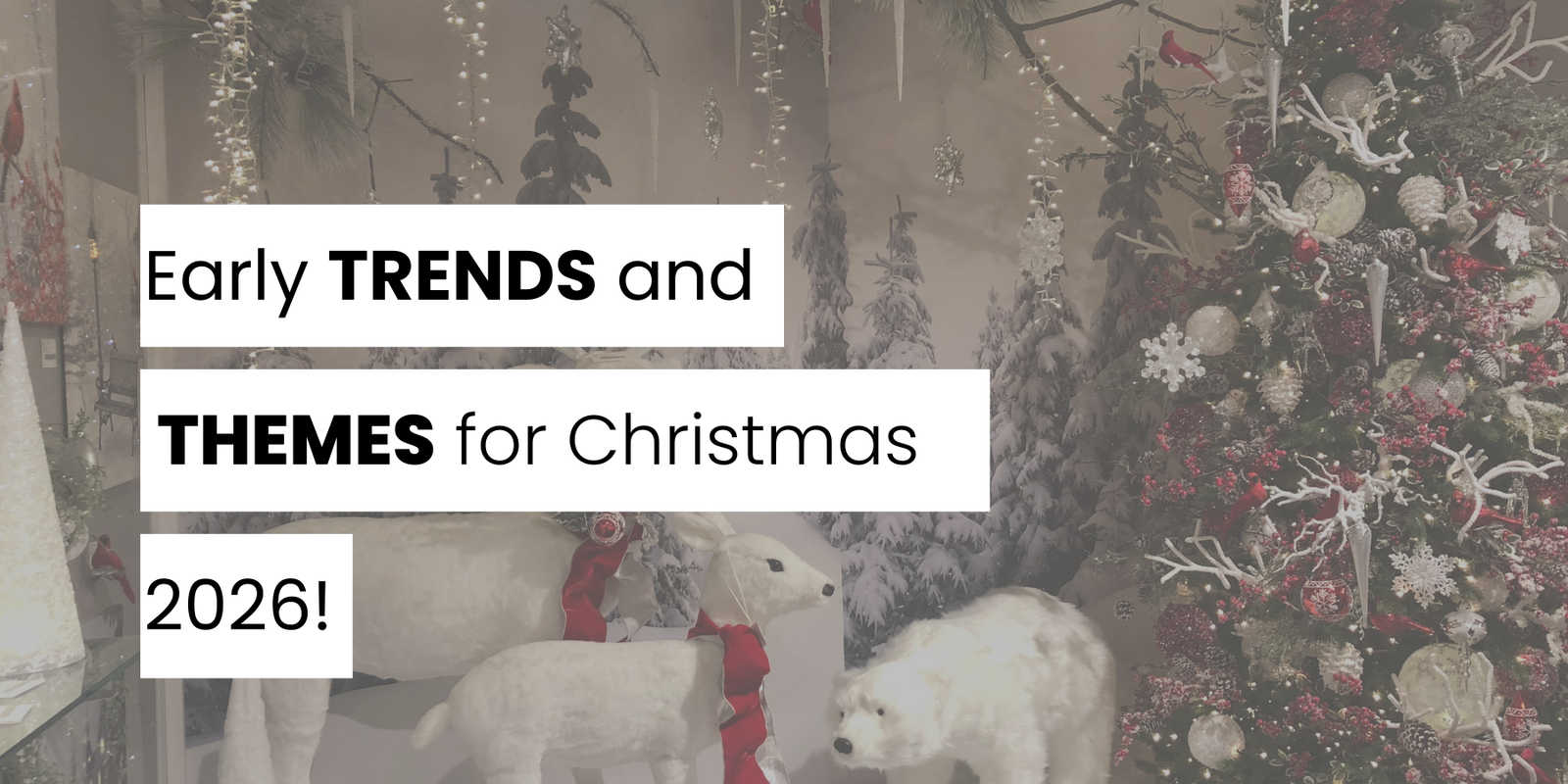 Early Christmas Trends and Themes for 2026