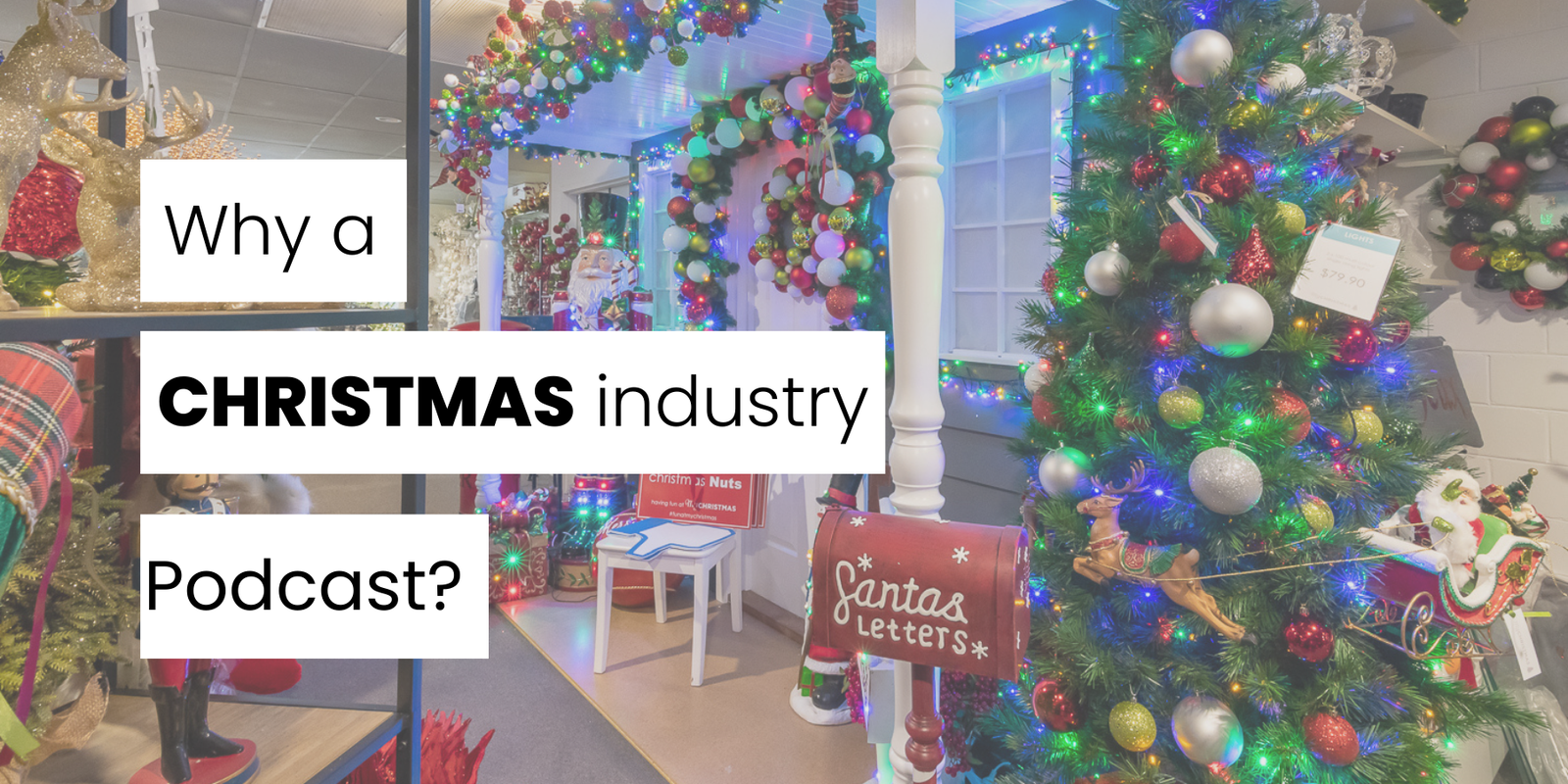 Why a Christmas Industry Podcast?